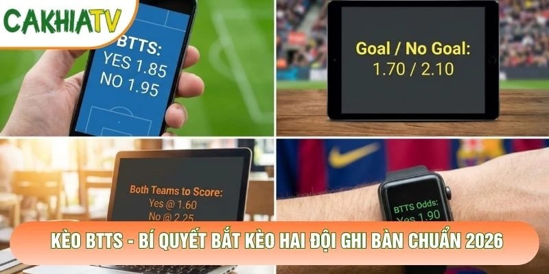 Kèo BTTS – Bí Quyết Bắt Kèo Hai Đội Ghi Bàn Chuẩn 2026