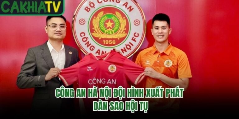 Công An Hà Nội Đội Hình Xuất Phát - Dàn Sao Hội Tụ