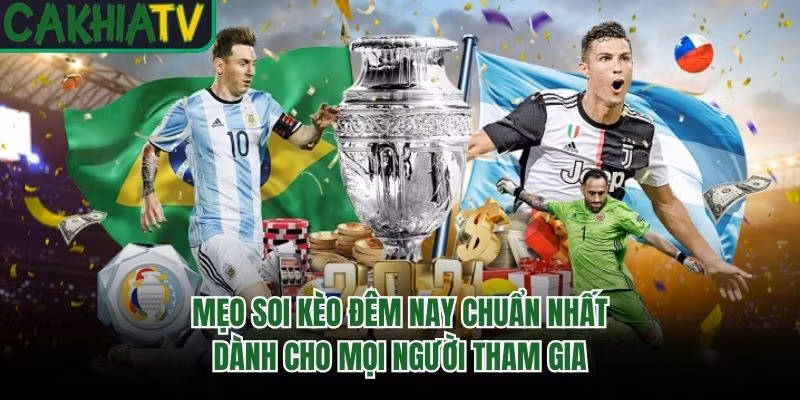 Mẹo Soi Kèo Đêm Nay Chuẩn Nhất Dành Cho Mọi Người Tham Gia