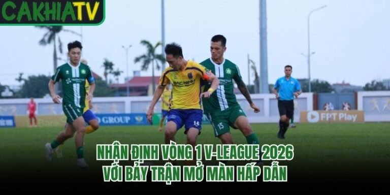 Nhận Định Vòng 1 V-League 2026 Với Bảy Trận Mở Màn Hấp Dẫn