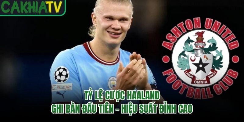 Tỷ Lệ Cược Haaland Ghi Bàn Đầu Tiên – Hiệu Suất Đỉnh Cao